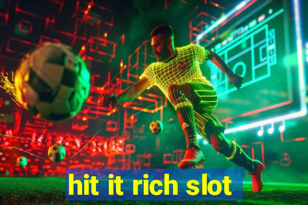 hit it rich slot